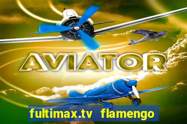 fultimax.tv flamengo ao vivo